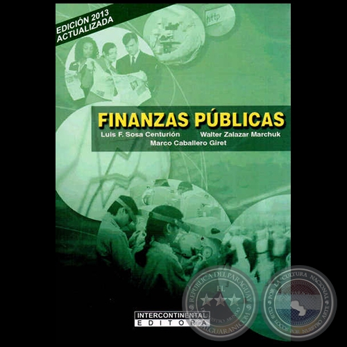 FINANZAS PÚBLICAS - Edición 2013 - Autores: LUIS FERNANDO SOSA CENTURIÓN; WALTER ZALAZAR MARCHUK; MARCO CABALLERO GIRET - Año 2013